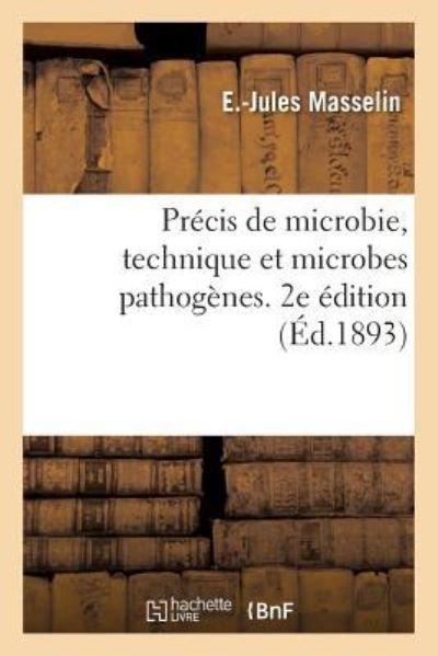 Cover for E -Jules Masselin · Precis de Microbie, Technique Et Microbes Pathogenes. 2e Edition (Pocketbok) (2018)