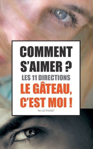 Cover for Luc Pouget · Comment s'aimer ? Les 11 directions ! (Paperback Book) (2022)