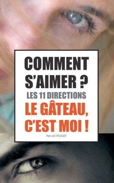 Cover for Luc Pouget · Comment s'aimer ? Les 11 directions ! (Paperback Book) (2022)