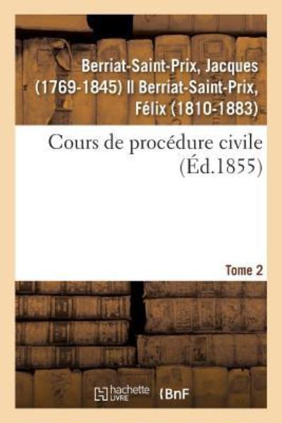 Cours de Procedure Civile. Tome 2 - Jacques Berriat-Saint-Prix - Books - Hachette Livre - Bnf - 9782329105970 - September 1, 2018
