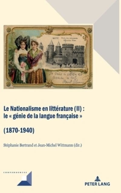 Cover for Le Nationalisme en litterature (II); Le genie de la langue francaise (1870-1940) - Convergences (Hardcover bog) (2020)