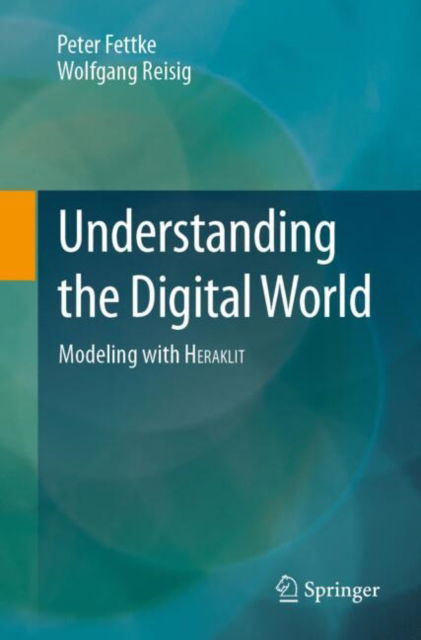 Cover for Peter Fettke · Understanding the Digital World: Modeling with HERAKLIT (Paperback Book) [2024 edition] (2024)
