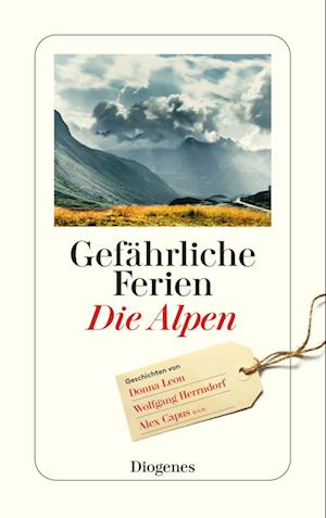 Gef?hrliche Ferien - Die Alpen -  - Bücher - Diogenes Verlag AG - 9783257243970 - 26. April 2017