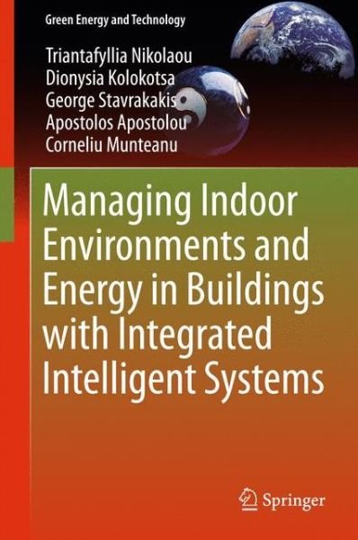 Cover for Triantafyllia Nikolaou · Managing Indoor Environments and Energy in Buildings with Integrated Intelligent Systems - Green Energy and Technology (Hardcover Book) [1st ed. 2015 edition] (2015)