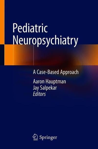 Cover for Hauptman  Aaron · Pediatric Neuropsychiatry: A Case-Based Approach (Pocketbok) [1st ed. 2019 edition] (2018)