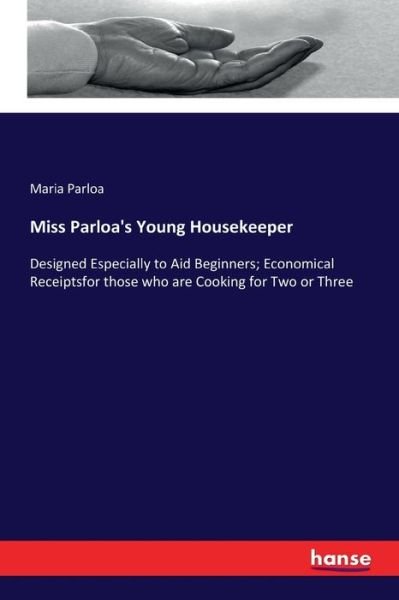 Miss Parloa's Young Housekeeper - Parloa - Boeken -  - 9783337459970 - 16 juli 2020