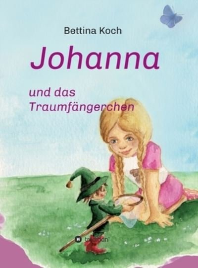 Cover for Koch · Johanna und das Traumfängerchen (Buch) (2020)