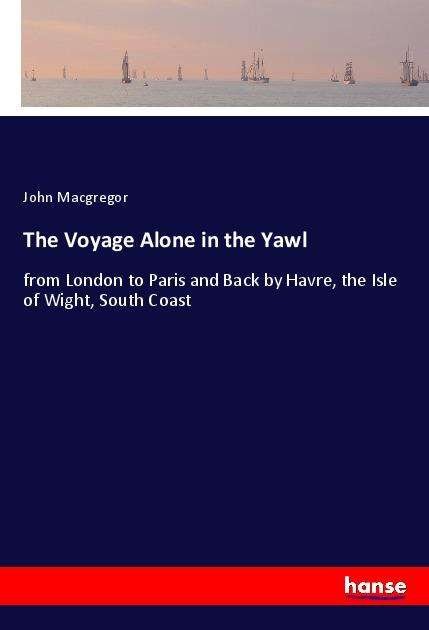Cover for Macgregor · The Voyage Alone in the Yawl (N/A)
