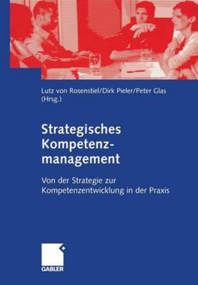 Cover for Lutz Von Rosenstiel · Strategisches Kompetenzmanagement: Von Der Strategie Zur Kompetenzentwicklung in Der Praxis (Paperback Book) [2004 edition] (2004)