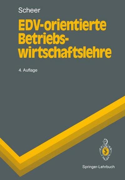 Cover for August-Wilhelm Scheer · Edv-Orientierte Betriebswirtschaftslehre: Grundlagen Fur Ein Effizientes Informationsmanagement - Springer-Lehrbuch (Paperback Book) [4th 4., Vollig Neu Bearb. Aufl. 1990 edition] (1990)