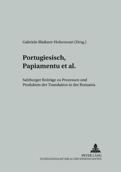 Cover for Portugiesisch, Papiamentu et al.: Salzburger Beitraege zu Prozessen und Produkten der Translation in der Romania (Pocketbok) (2003)