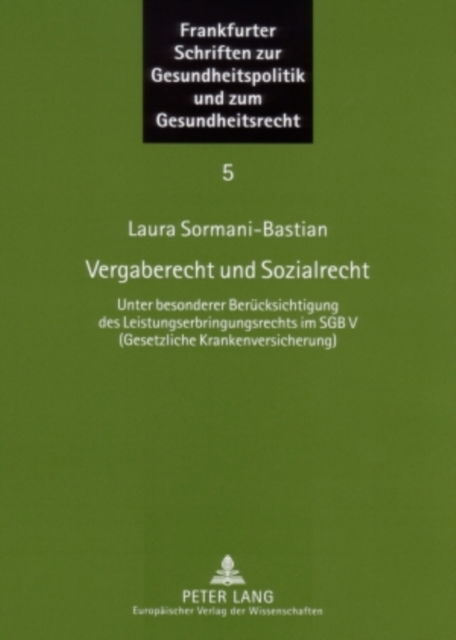 Cover for Sormani-Bastian Laura Sormani-Bastian · Vergaberecht und Sozialrecht: Unter besonderer Beruecksichtigung des Leistungserbringungsrechts im SGB V (Gesetzliche Krankenversicherung) (Paperback Book) (2007)