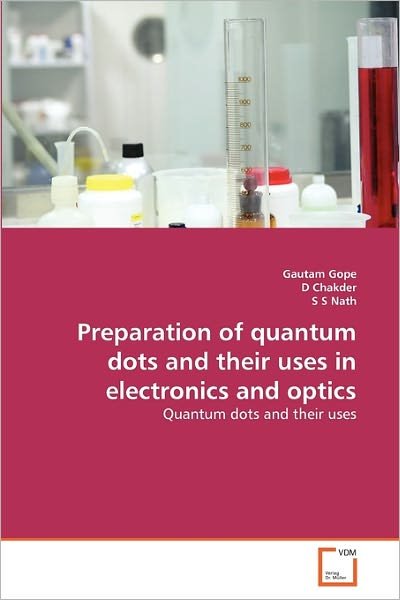 Cover for S S Nath · Preparation of Quantum Dots and Their Uses in Electronics and Optics (Paperback Book) (2010)