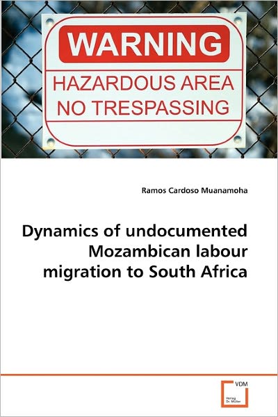 Cover for Ramos Cardoso Muanamoha · Dynamics of Undocumented Mozambican Labour Migration to South Africa (Paperback Book) [German edition] (2010)