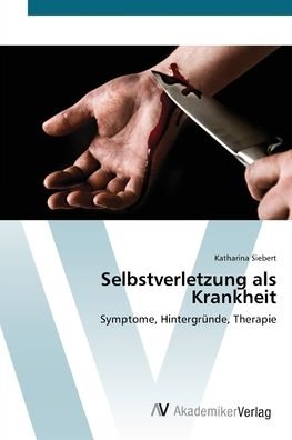 Cover for Siebert · Selbstverletzung als Krankheit (Bog) (2012)