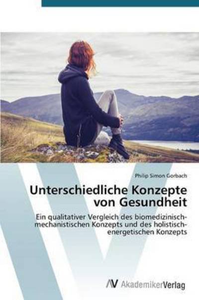 Cover for Gorbach Philip Simon · Unterschiedliche Konzepte Von Gesundheit (Pocketbok) (2015)