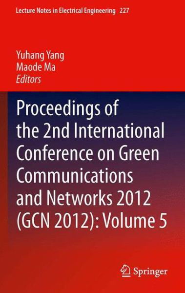 Cover for Yuhang Yang · Proceedings of the 2nd International Conference on Green Communications and Networks 2012 (GCN 2012): Volume 5 - Lecture Notes in Electrical Engineering (Innbunden bok) [2013 edition] (2013)