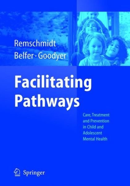 Cover for Helmut Remschmidt · Facilitating Pathways: Care, Treatment and Prevention in Child and Adolescent Mental Health (Paperback Book) [Softcover reprint of the original 1st ed. 2004 edition] (2012)