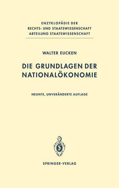 Cover for Walter Eucken · Die Grundlagen der Nationalokonomie - Enzyklopadie der Rechts- und Staatswissenschaft / Abteilung Staatswissenschaft (Pocketbok) [Softcover reprint of the original 9th ed. 1989 edition] (2011)