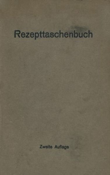 Cover for Ch Harms · Rezepttaschenbuch (Nebst Anhang) (Paperback Book) [2nd Softcover Reprint of the Original 2nd 1923 edition] (1923)