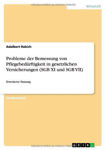 Cover for Adalbert Rabich · Probleme der Bemessung von Pflegebedurftigkeit in gesetzlichen Versicherungen (SGB XI und SGB VII): Erweiterte Fassung (Paperback Book) [German edition] (2012)