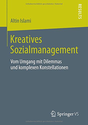 Cover for Altin Islami · Kreatives Sozialmanagement: Vom Umgang Mit Dilemmas Und Komplexen Konstellationen (Paperback Bog) [2013 edition] (2013)