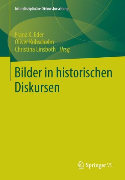 Cover for Franz X Eder · Bilder in Historischen Diskursen - Interdisziplinare Diskursforschung (Paperback Book) [2014 edition] (2014)