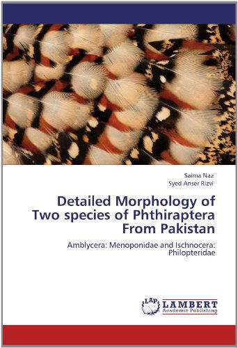 Cover for Syed Anser Rizvi · Detailed Morphology of Two Species of Phthiraptera from Pakistan: Amblycera: Menoponidae and Ischnocera: Philopteridae (Paperback Bog) (2012)