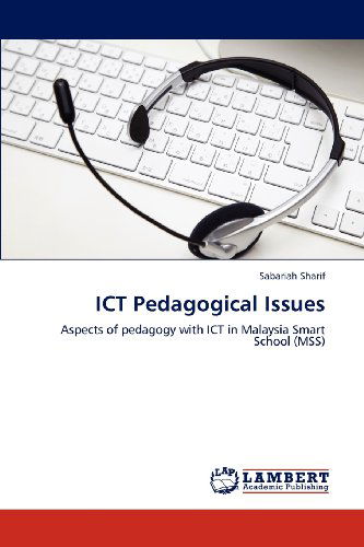 Cover for Sabariah Sharif · Ict Pedagogical Issues: Aspects of Pedagogy with Ict in Malaysia Smart School (Mss) (Paperback Book) (2012)