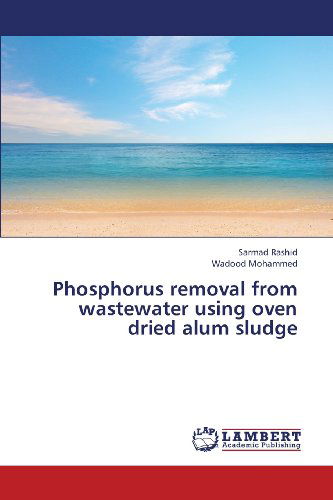 Cover for Wadood Mohammed · Phosphorus Removal from Wastewater Using Oven Dried Alum Sludge (Taschenbuch) (2013)