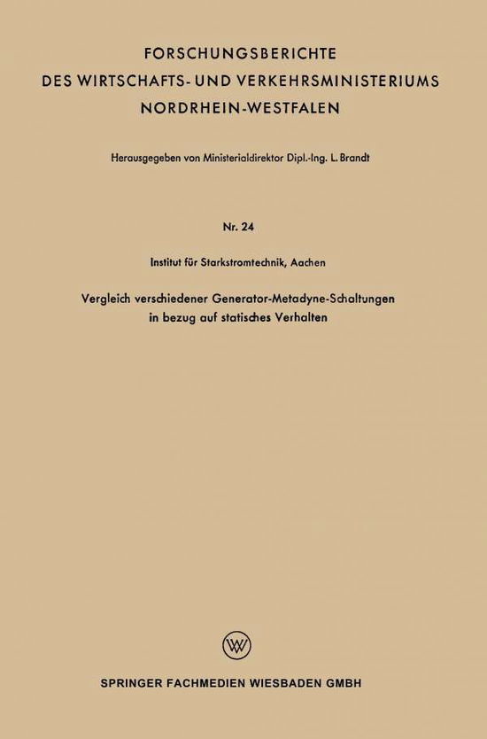 Cover for Leo Brandt · Vergleich Verschiedener Generator-Metadyne-Schaltungen in Bezug Auf Statisches Verhalten - Forschungsberichte Des Wirtschafts- Und Verkehrsministeriums (Paperback Book) [1953 edition] (1953)