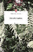 Cover for Christine Sollerer-Schnaiter · Der alte Garten. Life is a Story - story.one (Hardcover Book) (2021)