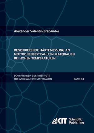 Cover for Alexander Valentin Brabänder · Registrierende Härtemessung an neutronenbestrahlten Materialien bei hohen Temperaturen (Paperback Book) (2021)