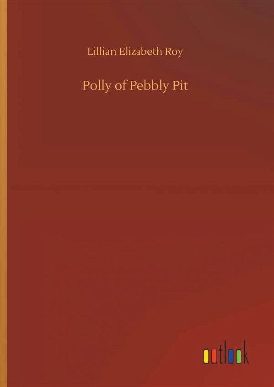 Cover for Roy · Polly of Pebbly Pit (Book) (2018)