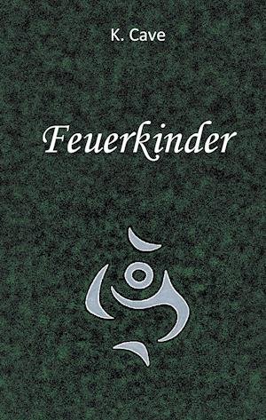 Cover for Cave · Feuerkinder (Book)