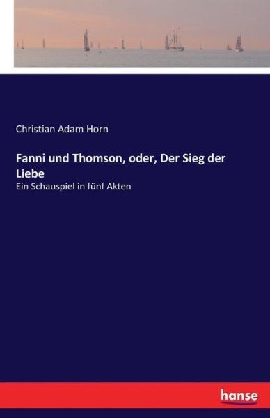 Fanni und Thomson, oder, Der Sieg - Horn - Books -  - 9783743643970 - January 20, 2017
