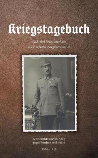 Cover for Gottfried Lederhaas · Kriegstagebuch: Meine Erlebnisse im Krieg gegen Russland und Italien (Paperback Book) (2017)