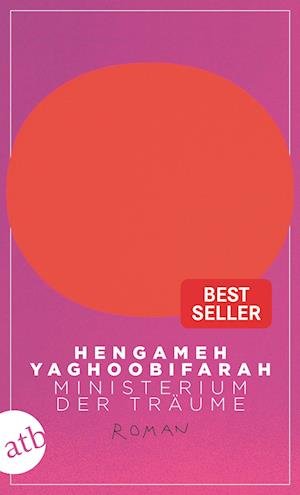 Ministerium der Träume - Hengameh Yaghoobifarah - Bücher - Aufbau TB - 9783746639970 - 15. November 2022
