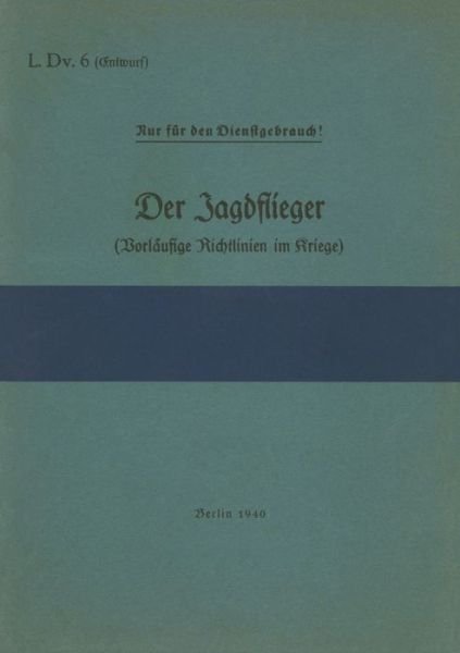 Cover for Thomas Heise · L.Dv. 6 Der Jagdflieger (Vorlaufige Richtlinien im Kriege) (Paperback Book) (2021)