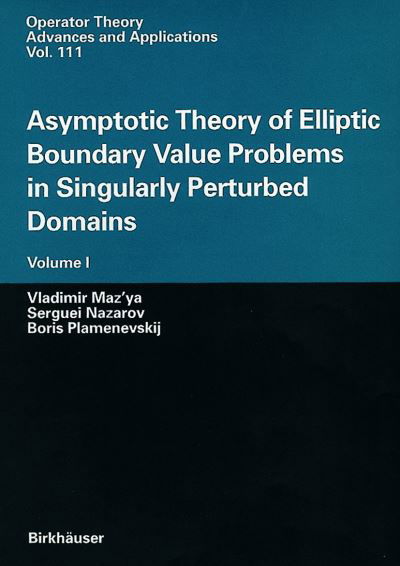 Cover for Vladimir Maz'ya · Asymptotic Theory of Elliptic Boundary Value Problems in Singularly Perturbed Domains: Volume I - Operator Theory: Advances and Applications (Gebundenes Buch) [2000 edition] (2000)