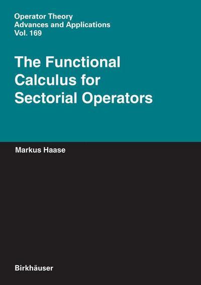 Cover for Markus Haase · The Functional Calculus for Sectorial Operators - Operator Theory: Advances and Applications (Hardcover Book) [2006 edition] (2006)