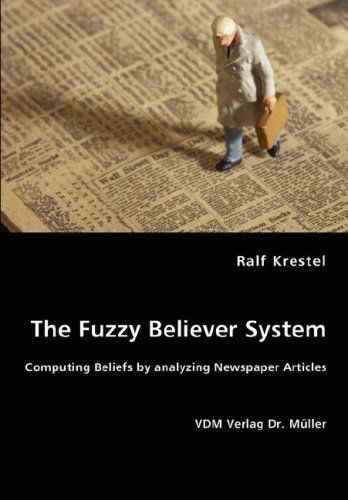 Cover for Ralf Krestel · The Fuzzy Believer System. Computing Beliefs by Analyzing Newspaper Articles (Paperback Book) (2007)