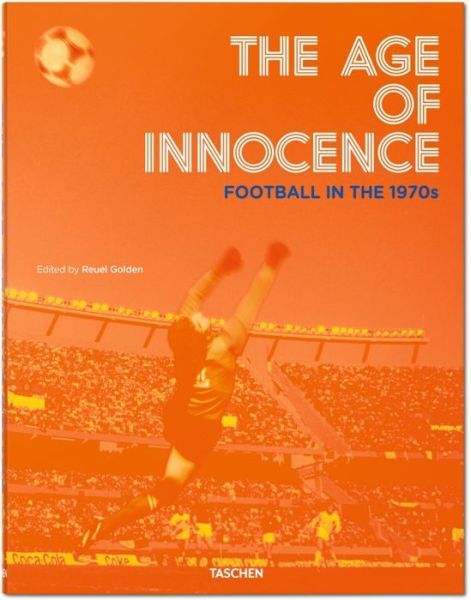 Cover for Reuel Golden · The Age of Innocence. Football in the 1970s (Hardcover Book) (2015)