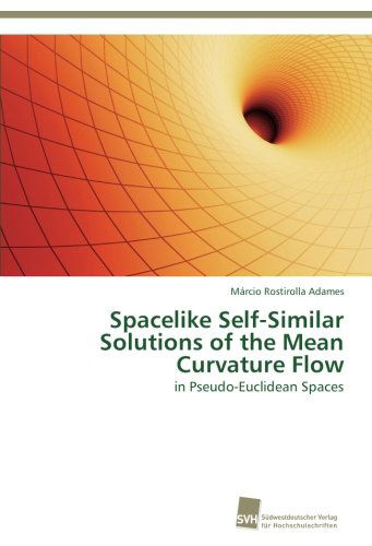 Cover for Márcio Rostirolla Adames · Spacelike Self-similar Solutions of the Mean Curvature Flow: in Pseudo-euclidean Spaces (Paperback Book) (2012)