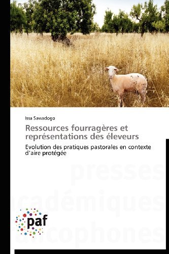 Cover for Issa Sawadogo · Ressources Fourragères et Représentations Des Éleveurs: Evolution Des Pratiques Pastorales en Contexte D'aire Protégée (Paperback Bog) [French edition] (2018)