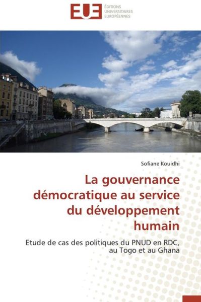 Cover for Sofiane Kouidhi · La Gouvernance Démocratique Au Service Du Développement Humain: Etude De Cas Des Politiques Du Pnud en Rdc, Au Togo et Au Ghana (Paperback Book) [French edition] (2018)