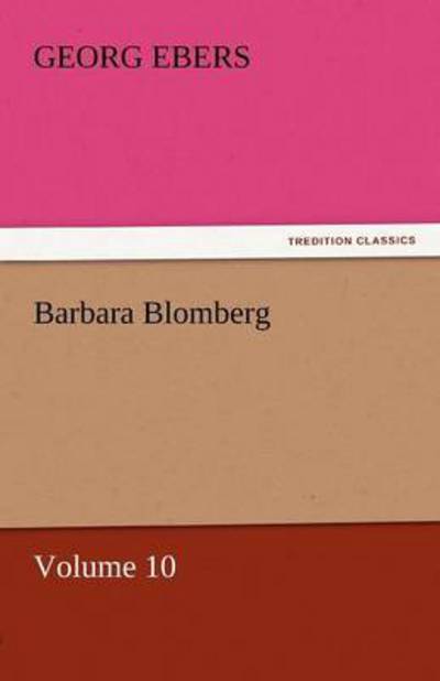 Cover for Georg Ebers · Barbara Blomberg  -  Volume 10 (Tredition Classics) (Paperback Book) (2011)