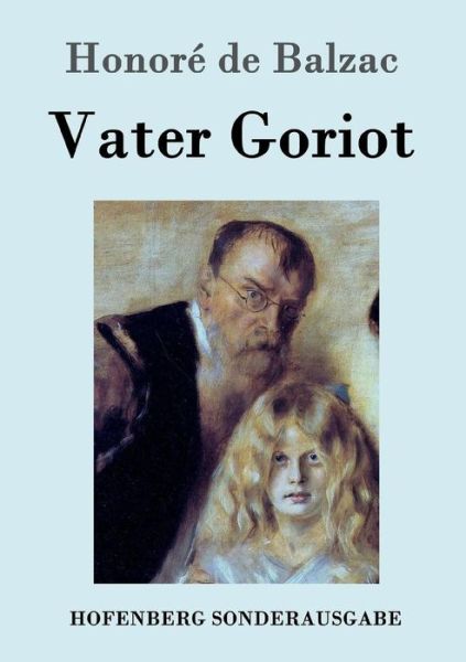 Vater Goriot - Honore de Balzac - Books - Hofenberg - 9783843097970 - October 25, 2015