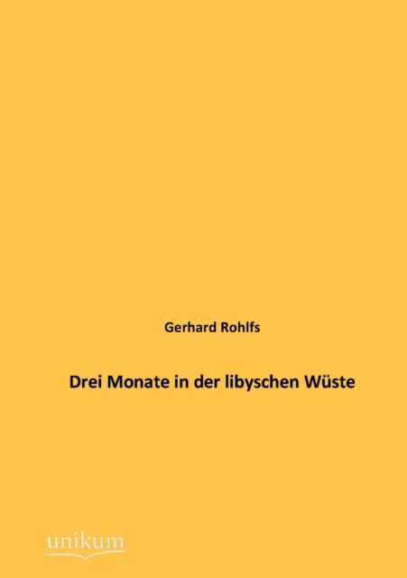 Cover for Gerhard Rohlfs · Drei Monate in der libyschen Wuste (Paperback Book) [German, 1. Auflage. edition] (2012)