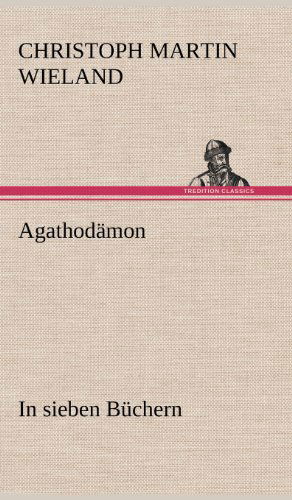 Cover for Christoph Martin Wieland · Agathodamon (Hardcover Book) [German edition] (2012)